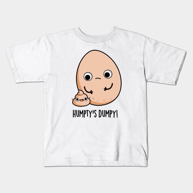 Humpty's Dumpy Funny Egg Poop Pun Kids T-Shirt by punnybone